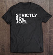 strictly-80s-joel-premium-t-shirt