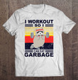 i-workout-so-i-can-eat-garbage-funny-raccoon-vintage-gym-t-shirt
