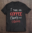 womens-i-run-on-coffee-chaos-pilates-funny-pilates-instructor-gift-t-shirt