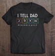 i-tell-dad-jokes-periodically-punny-fathers-day-dad-jokes-t-shirt