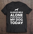 im-only-speaking-to-my-dog-today-t-shirt