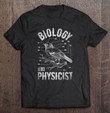bird-biology-to-a-physicist-science-funny-biologist-physics-t-shirt