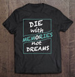 die-with-memories-not-dreams-cool-t-shirt