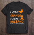 i-wear-orange-for-my-husband-multiple-sclerosis-ribbon-t-shirt