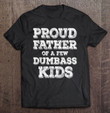 mens-proud-father-of-a-few-dumbass-kids-fathers-day-gift-t-shirt