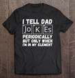 fathers-day-tee-from-wife-kids-i-tell-dad-jokes-periodically-t-shirt