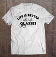 life-is-better-with-cute-glasses-funny-optometrist-optician-t-shirt