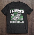 i-came-i-mowed-i-kicked-grass-funny-lawn-mower-gift-for-dad-t-shirt