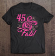 womens-45-fabulous-best-cool-cute-45th-birthday-gift-for-her-t-shirt
