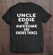 uncle-eddie-is-awesome-and-knows-things-t-shirt