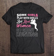 some-girls-play-with-dolls-but-real-women-go-ghost-hunting-t-shirt