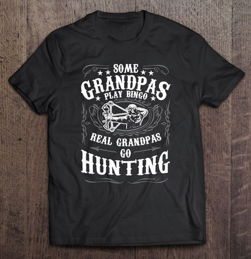 Mens Some Grandpas Play Bingo Real Grandpas Go Hunting T-shirt