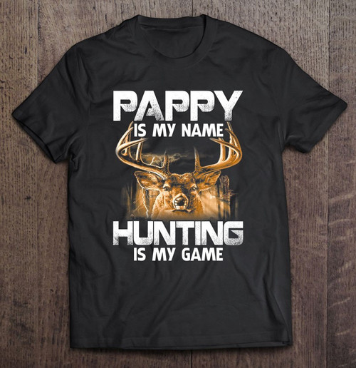 Pappy Is My Name Hunting Is My Game T-shirt