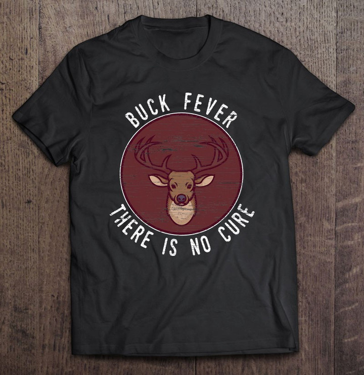 Funny Buck Hunting Fever Gift T-shirt, Hoodie, Sweatshirt