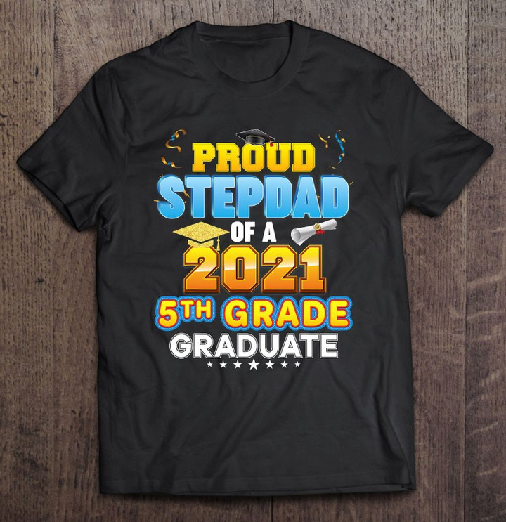 proud-stepdad-of-a-2021-5th-grade-graduate-last-day-school-t-shirt
