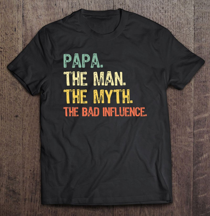 papa-the-man-the-myth-the-bad-influence-retro-gift-t-shirt