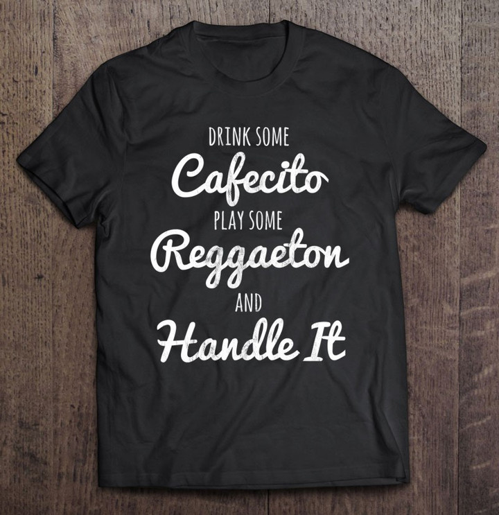 funny-coffee-reggaeton-drink-some-cafecito-pullover-t-shirt