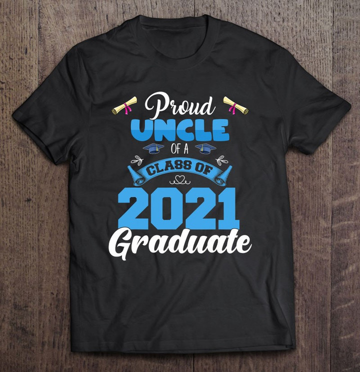 proud-uncle-of-a-class-of-2021-graduate-funny-t-shirt