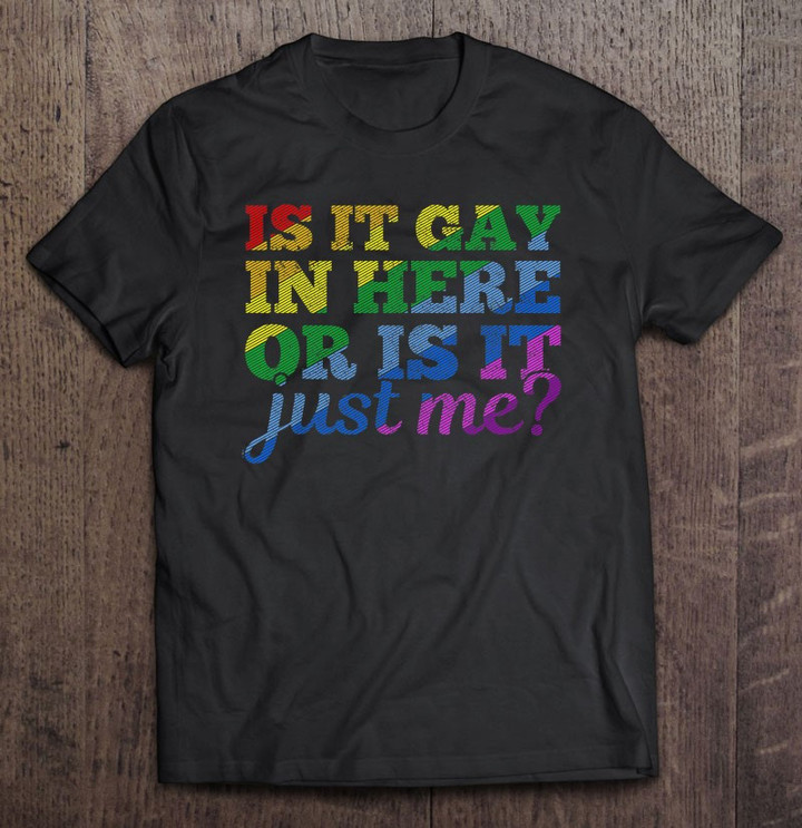 mens-gay-pride-month-lgbt-homosexual-is-it-gay-in-here-funny-gift-t-shirt