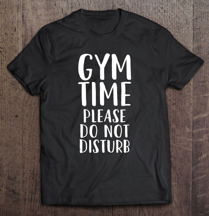 gym-time-please-do-not-disturb-funny-workout-t-shirt