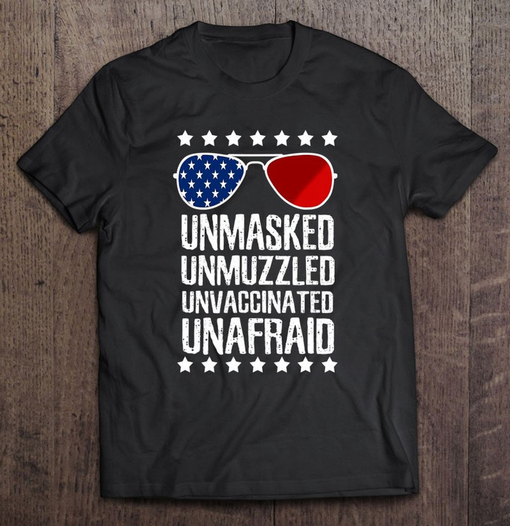 unmasked-unmuzzled-unvaccinated-unafraid-america-t-shirt