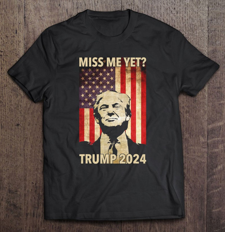 miss-me-yet-funny-trump-2024-american-flag-election-gifts-t-shirt