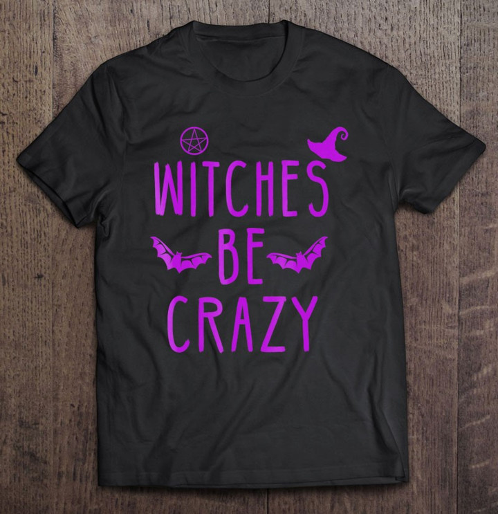 witches-be-crazy-halloween-tshirt-for-crazy-psycho-witches-t-shirt