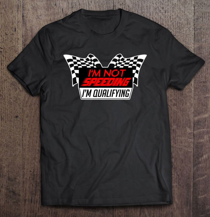 car-racing-im-not-speeding-checkered-flag-t-shirt