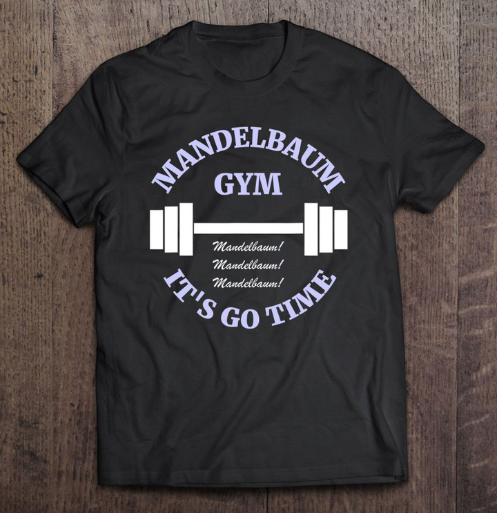 mandelbaum-gym-its-go-time-t-shirt