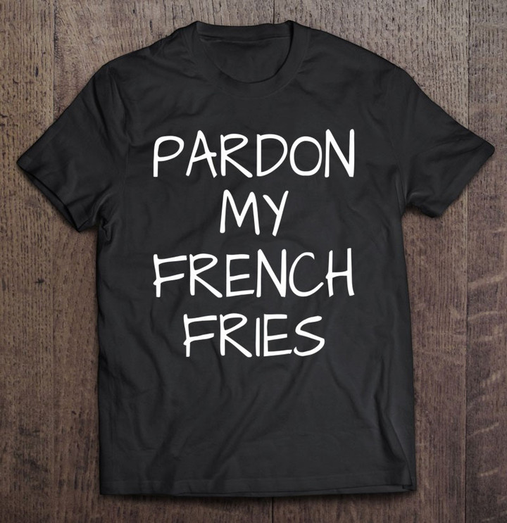 pardon-my-french-fries-funny-diet-gym-t-shirt