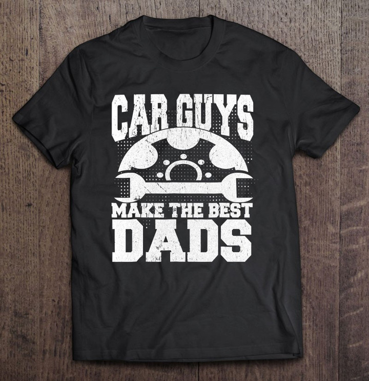 mechanic-car-guys-make-the-best-dads-fathers-day-t-shirt