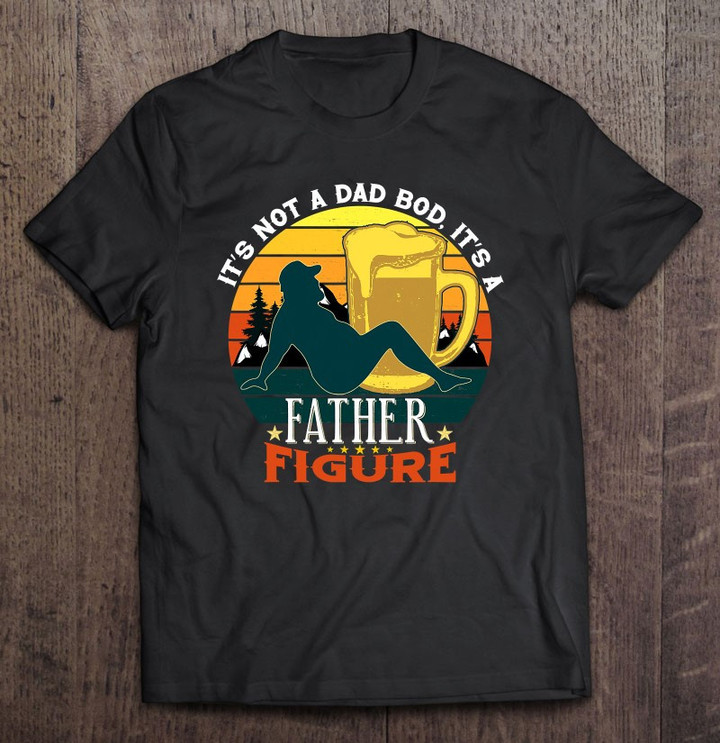 mens-its-not-a-dad-bod-its-a-father-figure-fathers-day-2021-ver2-t-shirt