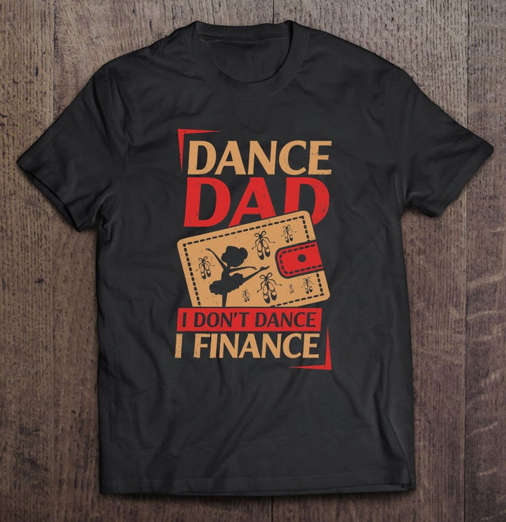 mens-dance-dad-i-dont-dance-i-finance-dancing-daddy-t-shirt