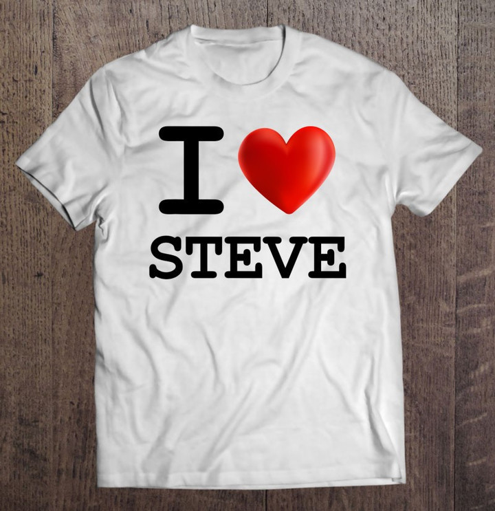 i-love-steve-heart-name-gift-t-shirt