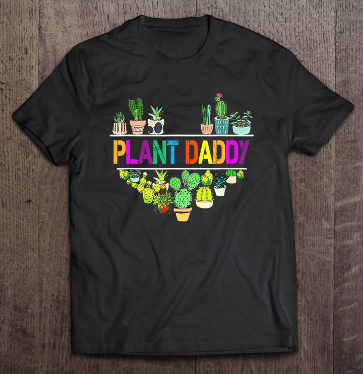 plant-daddy-succulent-cactus-gardeners-plant-fathers-day-t-shirt