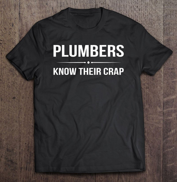 funny-plumbing-tshirt-plumbers-know-their-crap-tee-t-shirt