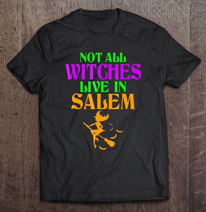 not-all-witches-live-in-salem-halloween-funny-broom-t-shirt