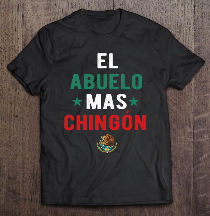 el-abuelo-mas-chingon-spanish-teachers-fathers-day-gifts-t-shirt
