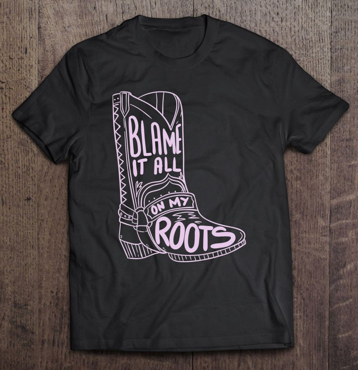 blame-it-all-on-my-roots-country-music-love-gift-t-shirt