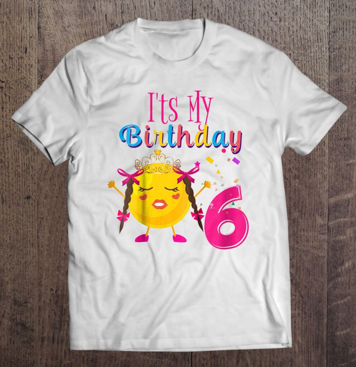 kids-cute-its-my-birthday-girl-6-years-old-emoji-shirt-party-outfit-t-shirt