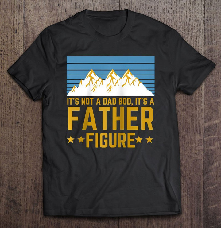 men-its-not-a-dad-bod-its-a-father-figure-fathers-day-mountain-gift-raglan-baseball-tee-t-shirt
