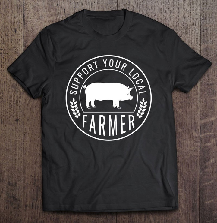 farmers-market-support-your-local-pig-farmer-rancher-t-shirt