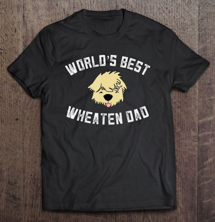 worlds-best-wheaten-dad-fathers-day-wheaten-terrier-t-shirt