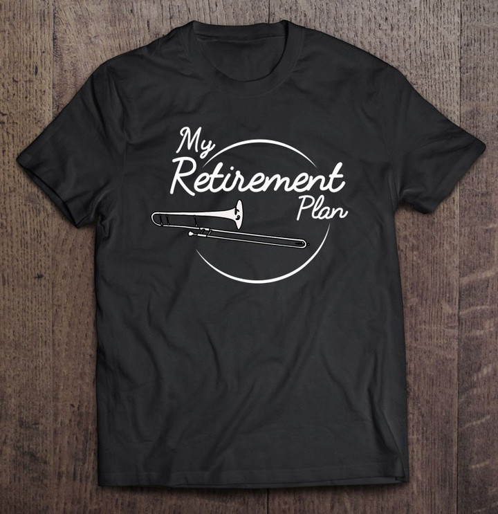 trombone-player-retirement-plan-trombonist-t-shirt