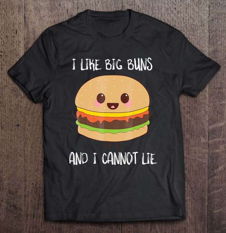 burger-funny-i-like-big-buns-i-cannot-lie-t-shirt