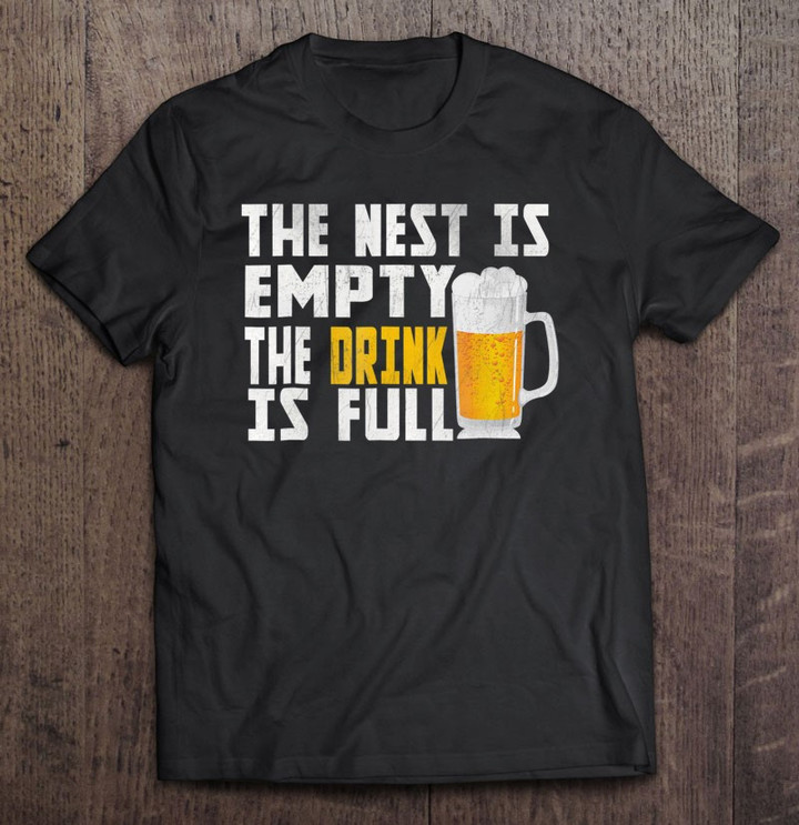 mens-the-nest-is-empty-the-drink-is-full-t-shirt