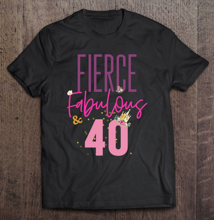 fierce-fabulous-40-40th-birthday-shirt-women-gift-t-shirt