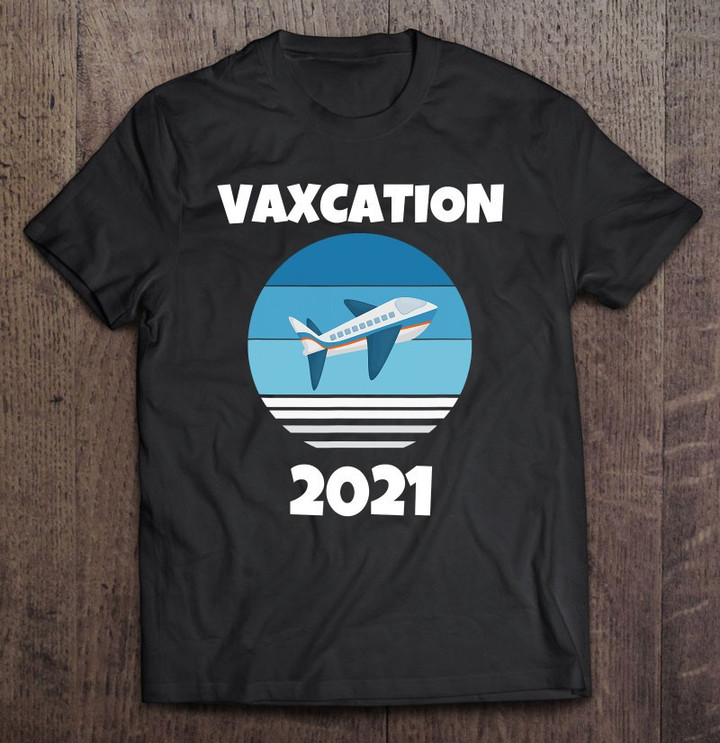 vaxcation-2021-vaccinated-vax-traveling-vacay-mode-travel-t-shirt