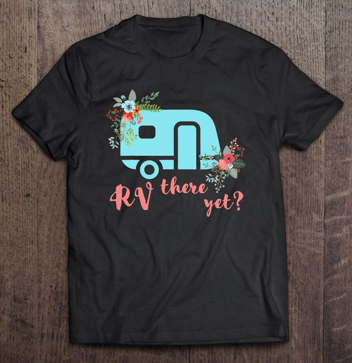 rv-there-yet-funny-floral-camper-back-that-thing-up-t-shirt