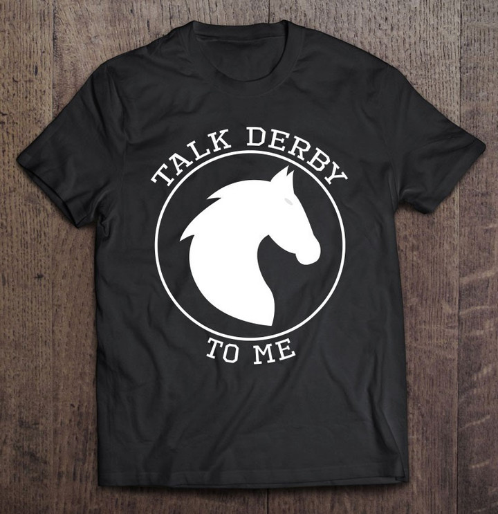 talk-derby-to-me-kentucky-horse-racing-derby-may-2nd-2021-ver2-t-shirt